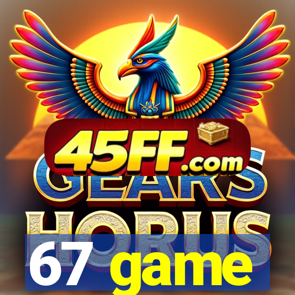 67 game